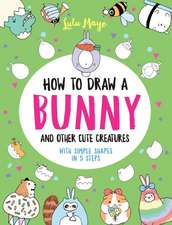 How to Draw a Bunny and Other Cute Creatures with Simple Shapes in 5 Steps