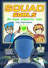 Squad Goals: An Epic eSports Graphic Novel