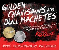 Golden Chainsaws and Dull Machetes 2026 Calendar: Horror Movies by The Kill Count