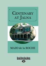 Centenary at Jalna (Large Print 16pt)