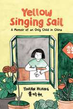 Yellow Singing Sail: A Memoir of an Only Child in China