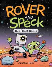 Rover And Speck: This Planet Rocks!