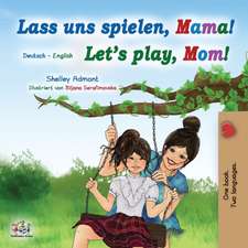 Admont, S: Let's Play, Mom! (German English Bilingual Book f