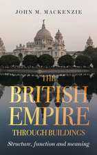 The British Empire Through Buildings: History, Function and Meaning