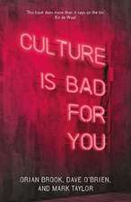 Culture is Bad for You