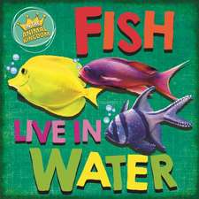 Ridley, S: In the Animal Kingdom: Fish Live in Water