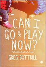 Can I Go and Play Now?: Rethinking the Early Years