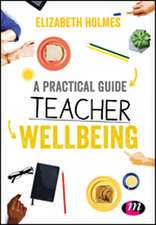 A Practical Guide to Teacher Wellbeing