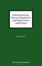 Data Protection, Privacy Regulators and Supervisory Authorities