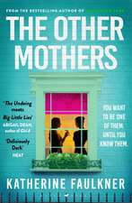 The Other Mothers: the unguessable, unputdownable new thriller from the internationally bestselling author of Greenwich Park