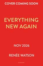 Everything New Again: A heartbreakingly tender YA romance from Newbery Medal winning author Renée Watson