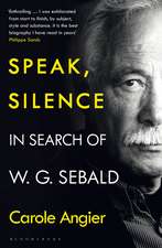 Speak, Silence: In Search of W. G. Sebald