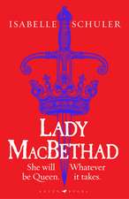 Lady MacBethad: The electrifying story of love, ambition, revenge and murder behind a real life Scottish queen