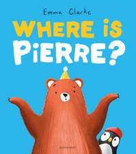 Where is Pierre?: A dazzlingly sweet and funny search-and-find adventure!