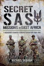 Secret SAS Missions in Africa: C Squadron's Counter-Terrorist Operations 1968-1980