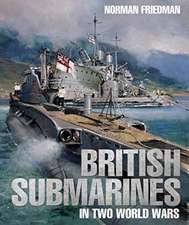 Friedman, N: British Submarines in Two World Wars