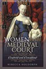 Women in the Medieval Court: Consorts and Concubines