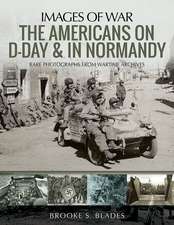 Blades, B: Americans on D-Day and in Normandy