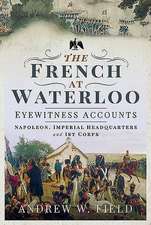 The French at Waterloo: Eyewitness Accounts