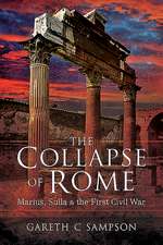 The Collapse of Rome: Marius, Sulla and the First Civil War