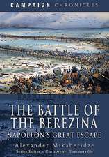 The Battle of the Berezina: Napoleon's Great Escape