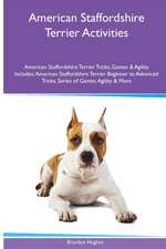 American Staffordshire Terrier Activities American Staffordshire Terrier Tricks, Games & Agility. Includes