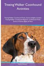 Treeing Walker Coonhound Activities Treeing Walker Coonhound Tricks, Games & Agility. Includes