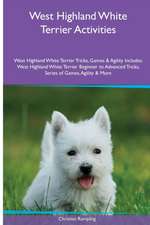 West Highland White Terrier Activities West Highland White Terrier Tricks, Games & Agility. Includes