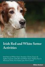 Irish Red and White Setter Activities Irish Red and White Setter Activities (Tricks, Games & Agility) Includes