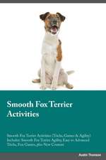 Smooth Fox Terrier Activities Smooth Fox Terrier Activities (Tricks, Games & Agility) Includes