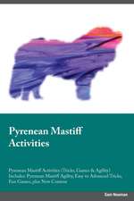 Pyrenean Mastiff Activities Pyrenean Mastiff Activities (Tricks, Games & Agility) Includes