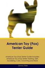 American Toy (Fox) Terrier Guide American Toy (Fox) Terrier Guide Includes