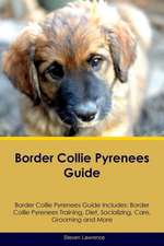 Border Collie Pyrenees Guide Border Collie Pyrenees Guide Includes