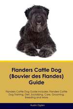 Flanders Cattle Dog (Bouvier des Flandes) Guide Flanders Cattle Dog Guide Includes