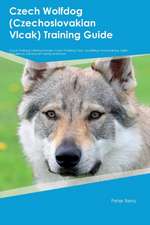 Czech Wolfdog (Czechoslovakian Vlcak) Training Guide