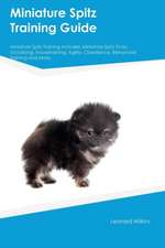 Miniature Spitz Training Guide Miniature Spitz Training Includes