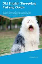 Old English Sheepdog Training Guide Old English Sheepdog Training Includes