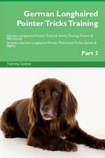 German Longhaired Pointer Tricks Training German Longhaired Pointer Tricks & Games Training Tracker & Workbook. Includes