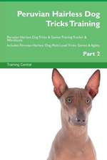 Peruvian Hairless Dog Tricks Training Peruvian Hairless Dog Tricks & Games Training Tracker & Workbook. Includes