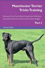 Manchester Terrier Tricks Training Manchester Terrier Tricks & Games Training Tracker & Workbook. Includes