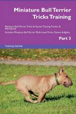 Miniature Bull Terrier Tricks Training Miniature Bull Terrier Tricks & Games Training Tracker & Workbook. Includes