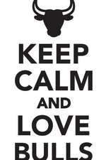 Keep Calm Love Bulls Workbook of Affirmations Keep Calm Love Bulls Workbook of Affirmations