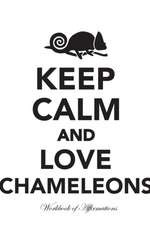 Keep Calm Love Chameleons Workbook of Affirmations Keep Calm Love Chameleons Workbook of Affirmations