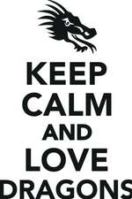 Keep Calm Love Dragons Workbook of Affirmations Keep Calm Love Dragons Workbook of Affirmations