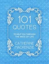 101 Quotes to Help You Through the Mess of Life