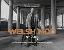 Mahoney, C: Welsh Mod: Our Story