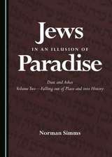 Jews in an Illusion of Paradise: Dust and Ashes Volume Twoa Falling Out of Place and Into History