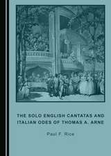 Solo English Cantatas and Italian Odes of Thomas A. Arne