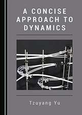 Concise Approach to Dynamics