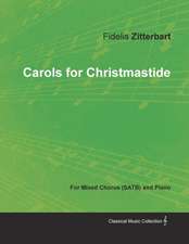 Carols for Christmastide for Mixed Chorus (Satb) and Piano